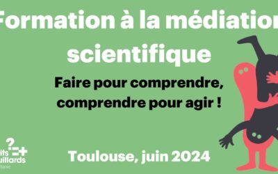 Prochaine formation à la médiation scientifique – Juin 2024 à Toulouse